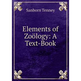 

Книга Elements of Zoölogy: A Text-Book
