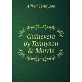 

Книга Guinevere by Tennyson & Morris