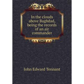 

Книга In the clouds above Baghdad, being the records of an air commander