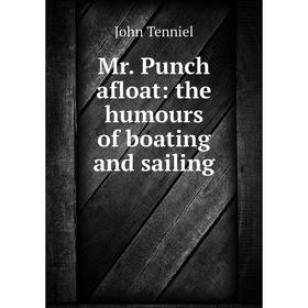 

Книга Mr Punch afloat: the humours of boating and sailing