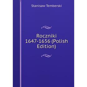

Книга Roczniki 1647-1656 (Polish Edition)