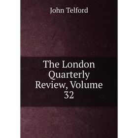 

Книга The London Quarterly Review, Volume 32