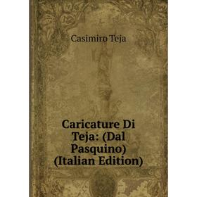 

Книга Caricature Di Teja: (Dal Pasquino) (Italian Edition)