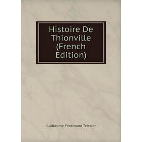 

Книга Histoire De Thionville (French Edition)