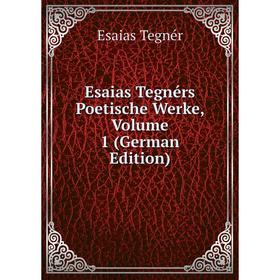 

Книга Esaias Tegnérs Poetische Werke, Volume 1 (German Edition)