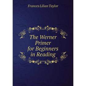 

Книга The Werner Primer for Beginners in Reading