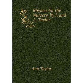 

Книга Rhymes for the Nursery, by J. and A. Taylor