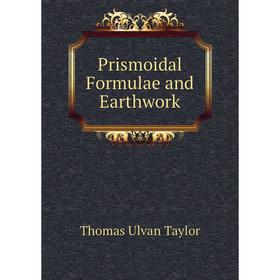 

Книга Prismoidal Formulae and Earthwork