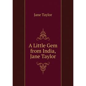 

Книга A Little Gem from India, Jane Taylor