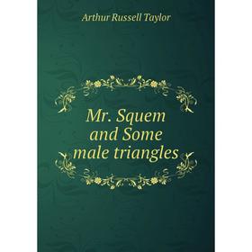 

Книга Mr Squem and Some male triangles