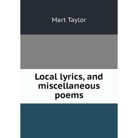 

Книга Local lyrics, and miscellaneous poems