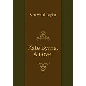 

Книга Kate Byrne. A novel