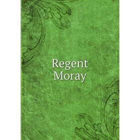 

Книга Regent Moray