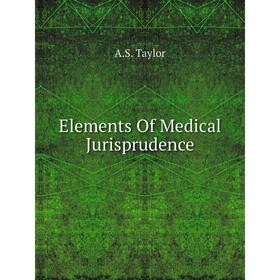 

Книга Elements Of Medical Jurisprudence