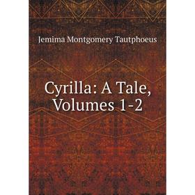 

Книга Cyrilla: A Tale, Volumes 1-2
