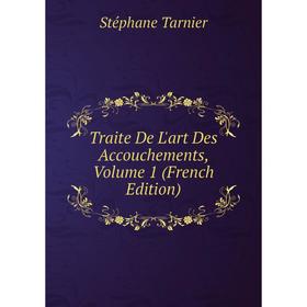 

Книга Traite De L'art Des Accouchements, Volume 1 (French Edition)