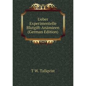 

Книга Ueber Experimentelle Blutgift-Anämieen (German Edition)