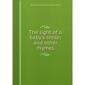 

Книга The light of a baby's smile; and other rhymes