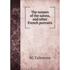 

Книга The women of the salons, and other French portraits