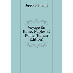 

Книга Voyage En Italie: Naples Et Rome (Italian Edition)