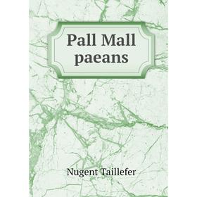 

Книга Pall Mall paeans