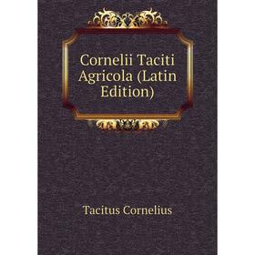 

Книга Cornelii Taciti Agricola (Latin Edition)
