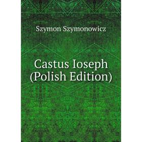 

Книга Castus Ioseph (Polish Edition)