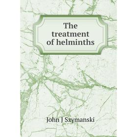 

Книга The treatment of helminths