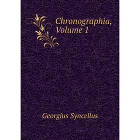 

Книга Chronographia, Volume 1