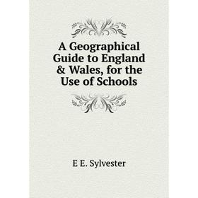 

Книга A Geographical Guide to England & Wales, for the Use of Schools