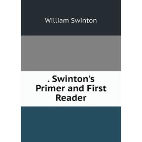 

Книга . Swinton's Primer and First Reader