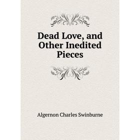 

Книга Dead Love, and Other Inedited Pieces