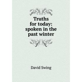 

Книга Truths for today: spoken in the past winter