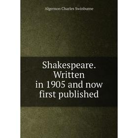 

Книга Shakespeare. Written in 1905 and now first published