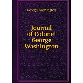 

Книга Journal of Colonel George Washington