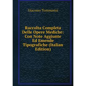 

Книга Raccolta Completa Delle Opere Mediche: Con Note Aggiunte Ed Emende Tipografiche (Italian Edition)