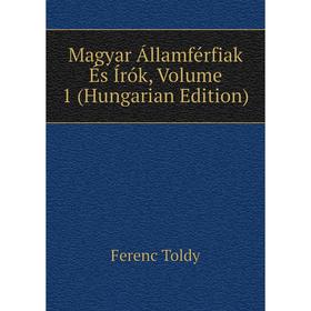 

Книга Magyar Államférfiak És Írók, Volume 1 (Hungarian Edition)