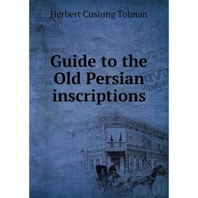 

Книга Guide to the Old Persian inscriptions