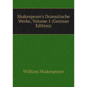 

Книга Shakespeare's Dramatische Werke, Volume 1 (German Edition)