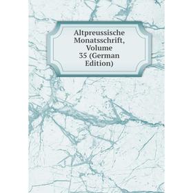 

Книга Altpreussische Monatsschrift, Volume 35 (German Edition)