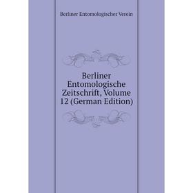 

Книга Berliner Entomologische Zeitschrift, Volume 12 (German Edition)