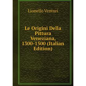 

Книга Le Origini Della Pittura Veneziana, 1300-1500