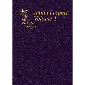 

Книга Annual report Volume 1