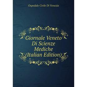 

Книга Giornale Veneto Di Scienze Mediche (Italian Edition)