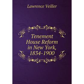 

Книга Tenement House Reform in New York, 1834-1900