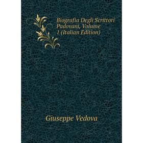 

Книга Biografia Degli Scrittori Padovani, Volume 1 (Italian Edition)