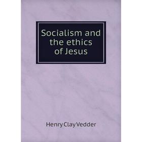 

Книга Socialism and the ethics of Jesus