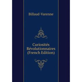 

Книга Curiosités Révolutionnaires (French Edition)