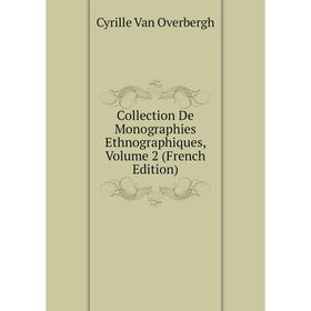 

Книга Collection De Monographies Ethnographiques, Volume 2 (French Edition)