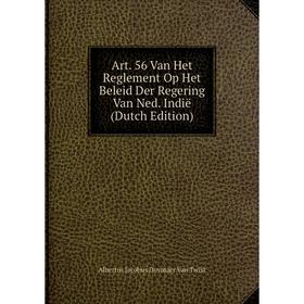 

Книга Art. 56 Van Het Reglement Op Het Beleid Der Regering Van Ned. Indië (Dutch Edition)